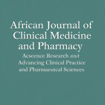 African Journal of Clinical Medicine and Pharmacy Research: Advancing Clinical Practice and Pharmaceutical Sciences
