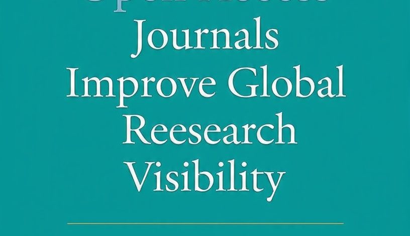How Open Access Journals Improve Global Research Visibility and Knowledge Sharing